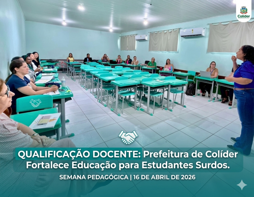 Colíder investe na inclusão: Professores passam por qualificação para o ensino de estudantes surdos Colíder investe na inclusão: Professores passam por qualificação para o ensino de estudantes surdos