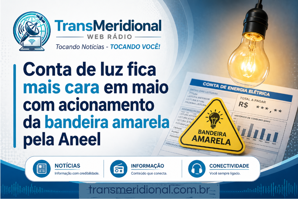 Conta de luz fica mais cara em maio com acionamento da bandeira amarela pela Aneel