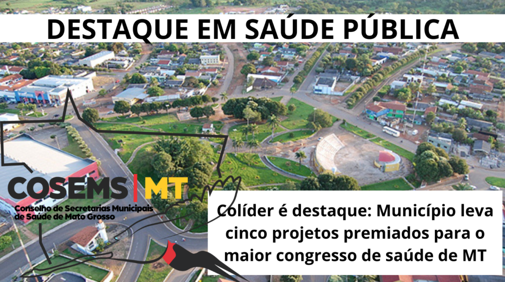 Colíder é destaque nacional: Município leva cinco projetos premiados para o maior congresso de saúde de MT