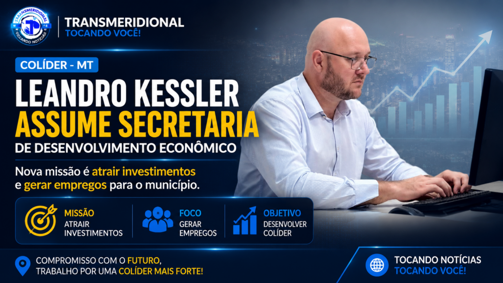 Leandro Kessler assume secretaria de Desenvolvimento Econômico com missão de atrair investimentos e gerar empregos em Colíder