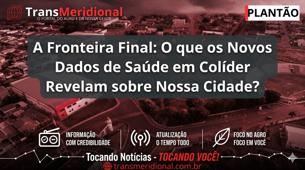 A Fronteira Final: O que os Novos Dados de Saúde em Colíder Revelam sobre Nossa Cidade? A Fronteira Final: O que os Novos Dados de Saúde em Colíder Revelam sobre Nossa Cidade?