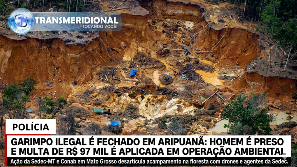 Garimpo ilegal é fechado em Aripuanã: homem é preso e multa de R$ 97 mil é aplicada em operação ambiental