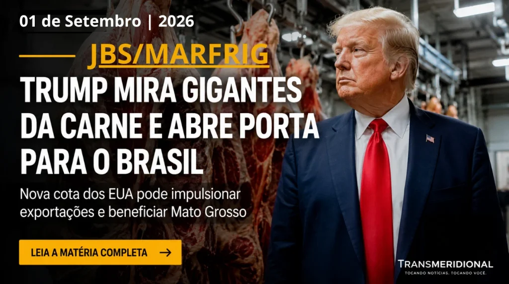 Pressão em Washington, Valorização no Nortão: Como a Disputa de Trump com Gigantes da Carne (JBS/MARFRIG) Impacta Mato Grosso Pressão em Washington, Valorização no Nortão: Como a Disputa de Trump com Gigantes da Carne (JBS/MARFRIG) Impacta Mato Grosso